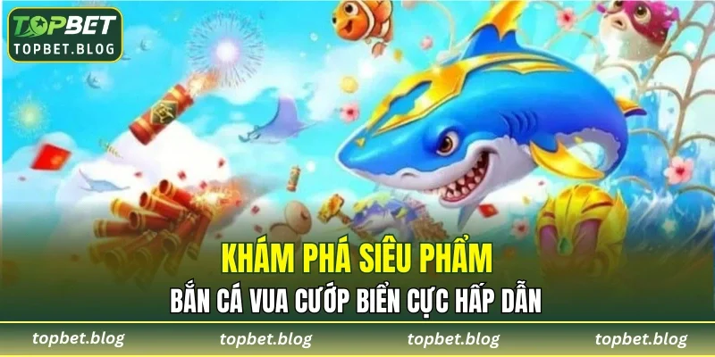 Bắn Cá Vua Cướp Biển