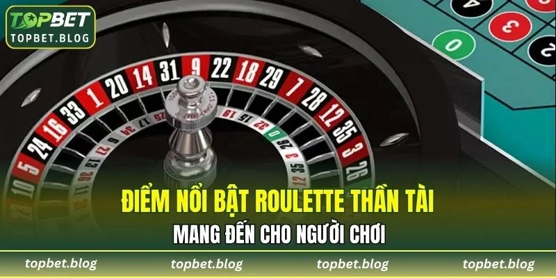 Điểm nổi bật Roulette Thần Tài mang đến cho người chơi
