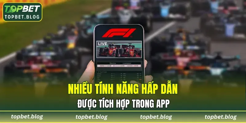 Nhiều tính năng hấp dẫn được tích hợp trong app