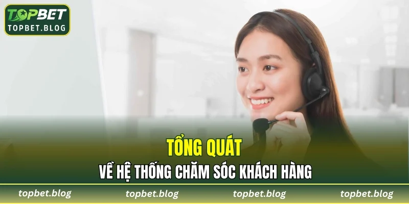 Tổng quát về hệ thống chăm sóc khách hàng