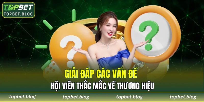 Trả lời những thắc mắc của khách hàng liên quan tới nhà cái 